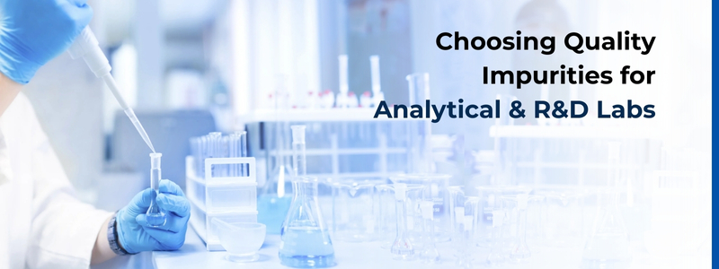 Choosing Quality Impurities for Analytical & R&D Labs